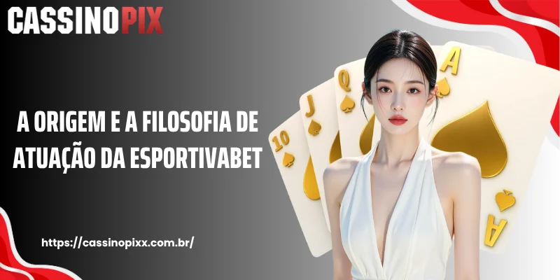 A origem e a filosofia de atuação da Esportivabet