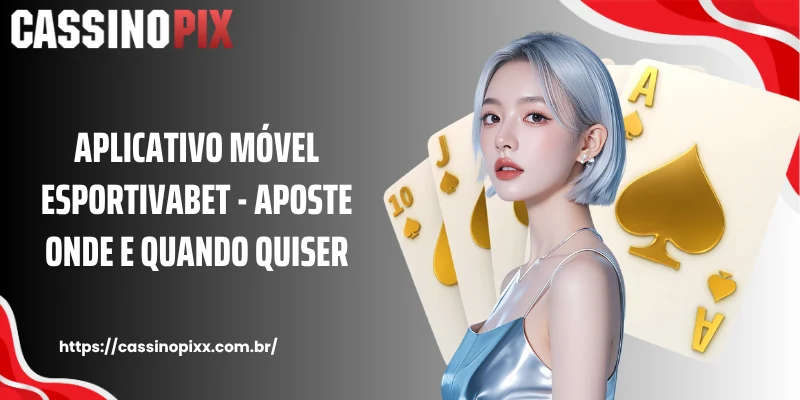 Aplicativo móvel Esportivabet - aposte onde e quando quiser