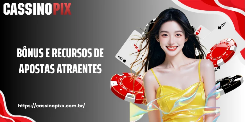 Bônus e recursos de apostas atraentes