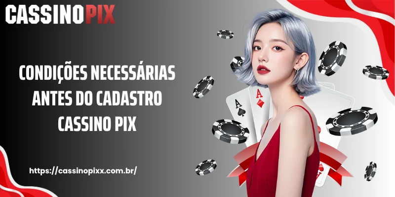 Condições necessárias antes do cadastro Cassino Pix