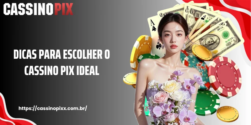 Dicas para escolher o Cassino Pix ideal
